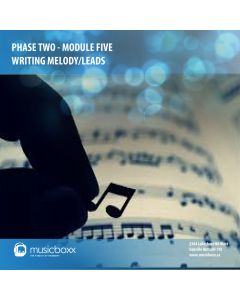 Phase Two - Module Five - Writing Melody/Leads