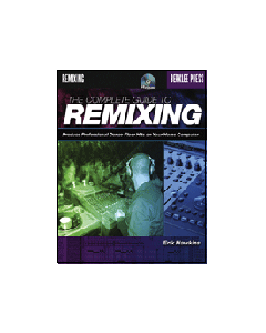 The Complete Guide to Remixing - Erik Hawkins